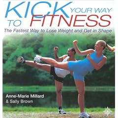 Kick Your Way to Fitness: The Fastest Way to Lose Weight and Get in Shape (Thorsons Directions for Life)