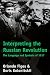 Interpreting the Russian Revolution: The Language and Symbols of 1917