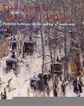 The Art of Impressionism: Painting Technique and the Making of Modernity