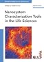 Nanosystem Characterization Tools in the Life Sciences (Nanotechnologies for the Life Sciences)