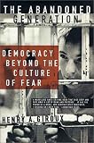 The Abandoned Generation: Democracy Beyond the Culture of Fear