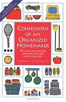 Confessions of an Organized Homemaker: The Secrets of Uncluttering Your Home and Taking Control of Your Life