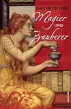 Das Buch der Magier und Zauberer - Bertram Kircher (Hg.), Leah Levine (Hg.)