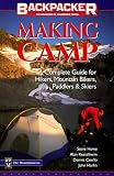 Making Camp: The Complete Guide for Hikers, Mountain Bikers, Paddlers & Skiers (Backpacker Magazine)