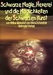 Schwarze Magie, Hexerei und die M�glichkeit der Schwarzen Kunst.