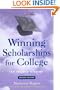 Winning Scholarships for College, Revised Edition: An Insider's Guide
