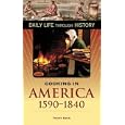 Cooking in America, 1590-1840 (The Greenwood Press Daily Life Through History Series)