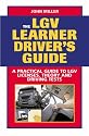 The LGV Learner Driver's Guide: A Practical Guide to LGV Licences, Theory and Driving Tests