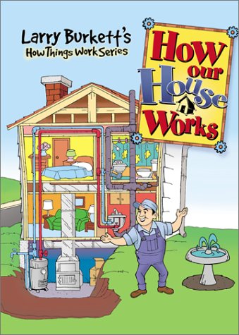 Books: Larry Burkett's How Our House Works  Burkett, Larry. Larry Burkett's How Things Work. 