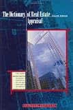 The Dictionary of Real Estate Appraisal, Fourth Edition