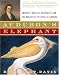 Audubon's Elephant: America's Greatest Naturalist and the Making of The Birds of America