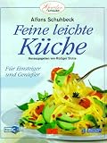 Feine leichte K&uuml;che - F&uuml;r Einsteiger und Genie&szlig;er - Alfons Schuhbeck