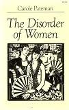 The Disorder of Women: Democracy, Feminism, and Political Theory by Stanford University Press