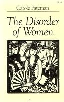 The Disorder of Women: Democracy, Feminism, and Political Theory