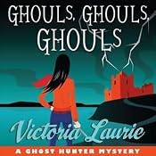 Ghouls, Ghouls, Ghouls: A Ghost Hunter Mystery | [Victoria Laurie]