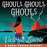 Ghouls, Ghouls, Ghouls: A Ghost Hunter Mystery