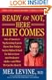 Ready or Not, Here Life Comes