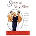Sexy at Any Size: The Real Woman's Guide To Dating and Romance
