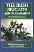 The Irish Brigade and Its Campaigns (Irish in the Civil War)