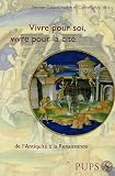 Revue PU Paris-Sorbonne  / Vivre pour soi, vivre dans la cité : De l'Antiquité à la Renaissance