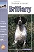 The Guide to Owning a Brittany (Guide to Owning)