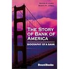 The Story of Bank of America: Biography of a Bank by Marquis James and Bessie R. James