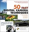 50 Fast Digital Camera Techniques (50 Fast Techniques Series)