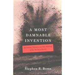 A Most Damnable Invention: Dynamite, Nitrates, and the Making of the Modern World
