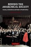 Beyond the Anarchical Society: Grotius, Colonialism and Order in World Politics