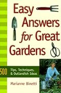 Easy Answers for Great Gardens: 500 Tips, Techniques, and Outlandish Ideas