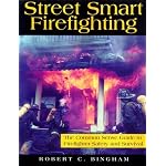 Street Smart Firefighting: The Common Sense Guide to Firefighter Safety And Survival book cover