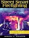 Books : Street Smart Firefighting: The Common Sense Guide to Firefighter Safety And Survival