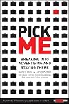 Pick Me : Breaking Into Advertising and Staying There