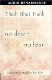 No Death, No Fear: Comforting Wisdom for Life [UNABRIDGED]