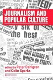 Journalism and Popular Culture (Media Culture & Society series)