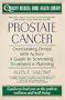 Prostate Cancer: Overcoming Denial With Action: A Guide to Screening, Treatment, and Healing (Quality Medical Home Health Library)