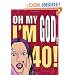 Oh My God, I'm 40!: The 40-Something Woman's Survival Guide