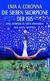 Die sieben Skorpione der Isis - Livia A. Colonna