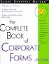The Complete Book of Corporate Forms (Legal Survival Guides)