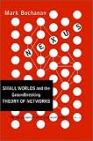 Nexus: Small Worlds and the Groundbreaking Theory of Networks