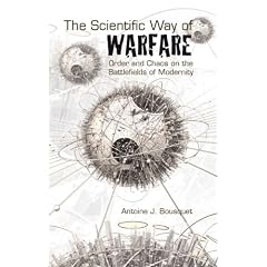 The Scientific Way of Warfare: Order and Chaos on the Battlefields of Modernity (Critical War Studies)