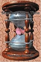 Stealing Some Time:Volume 1 (Parts 1 and 2)