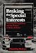 Book Braking the Special Interests: Trucking Deregulation and the Politics of Policy Reform