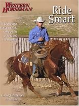 Ride Smart: Improve Your Horsemanship Skills on the Ground and in the Saddle (Western Horseman Books)