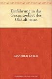 Einf&uuml;hrung in das Gesamtgebiet des Okkultismus - Manfred Kyber