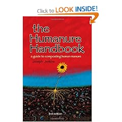 The Humanure Handbook: A Guide to Composting Human Manure, Third Edition by Joseph Jenkins
