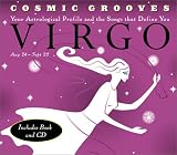 Cosmic Grooves-Virgo: Your Astrological Profile and the Songs that Define You (Cosmic Grooves)