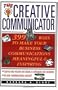 The Creative Communicator: 399 Ways to Make Your Business Communications Meaningful and Inspiring