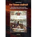 Das Turiner Grabtuch: Das R�tsel des Todes und der Auferstehung von Jesus Christus in neuer Sicht