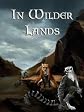 In Wilder Lands